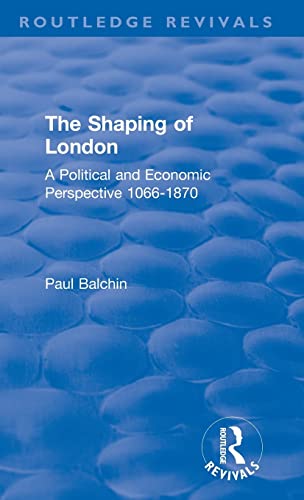 Beispielbild fr The Shaping of London: A Political and Economic Perspective 1066-1870 (Routledge Revivals) zum Verkauf von Buchpark