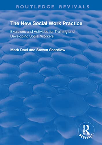 Imagen de archivo de The New Social Work Practice: Exercises and Activities for Training and Developing Social Workers (Routledge Revivals) a la venta por Chiron Media