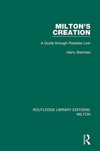 Stock image for Milton's Creation: A Guide through Paradise Lost (Routledge Library Editions: Milton) for sale by Chiron Media