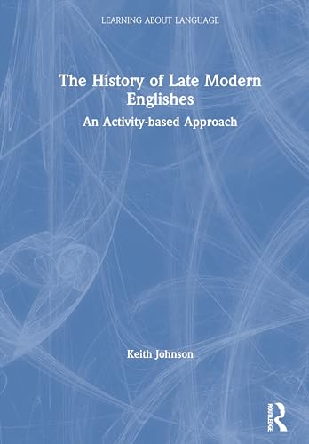 Stock image for The History of Late Modern Englishes: An Activity-based Approach (Learning about Language) for sale by Chiron Media