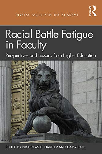 Stock image for Racial Battle Fatigue in Faculty: Perspectives and Lessons from Higher Education for sale by Blackwell's
