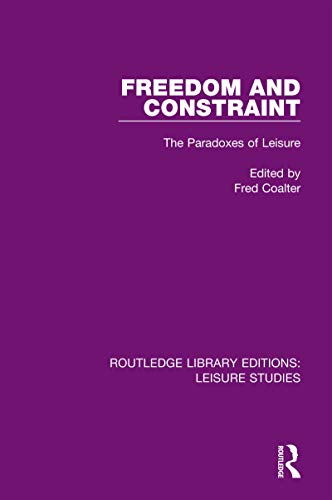 Stock image for Freedom and Constraint: The Paradoxes of Leisure (Routledge Library Editions: Leisure Studies) for sale by Chiron Media