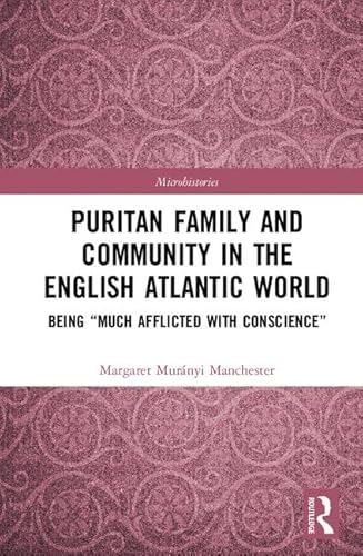 Beispielbild fr Puritan Family and Community in the English Atlantic World : Being "Much Afflicted with Conscience" zum Verkauf von Buchpark