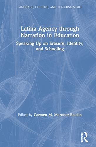 Stock image for Latina Agency through Narration in Education: Speaking Up on Erasure, Identity, and Schooling (Language, Culture, and Teaching Series) for sale by Chiron Media
