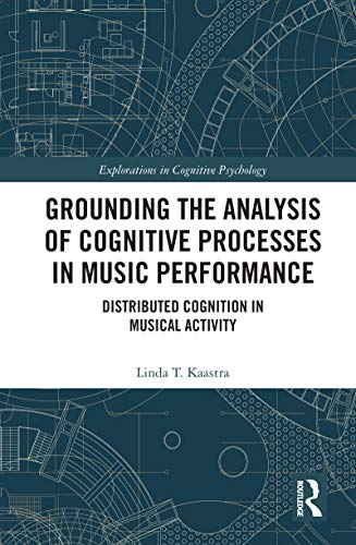 Stock image for Grounding the Analysis of Cognitive Processes in Music Performance: Distributed Cognition in Musical Activity (Explorations in Cognitive Psychology) for sale by Chiron Media
