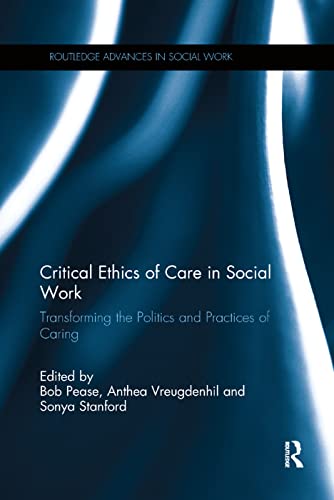 Beispielbild fr Critical Ethics of Care in Social Work: Transforming the Politics and Practices of Caring (Routledge Advances in Social Work) zum Verkauf von WorldofBooks