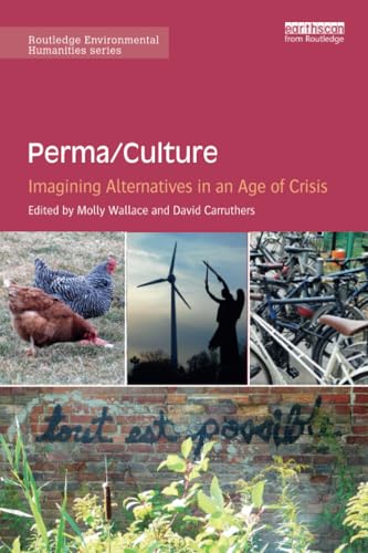 Beispielbild fr Perma/Culture:: Imagining Alternatives in an Age of Crisis zum Verkauf von Blackwell's