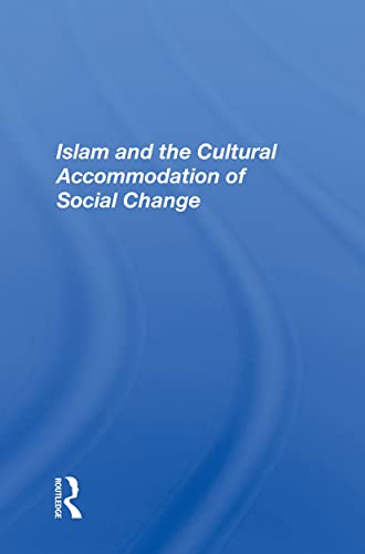 Beispielbild fr Islam And The Cultural Accommodation Of Social Change zum Verkauf von Blackwell's
