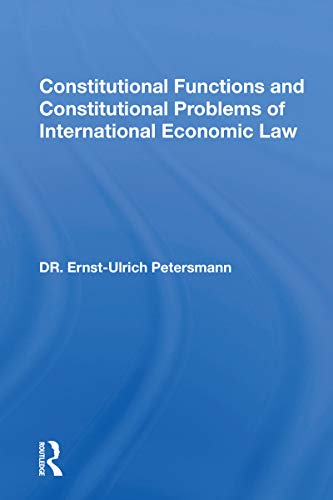 Stock image for Constitutional Functions And Constitutional Problems Of International Economic Law for sale by Blackwell's