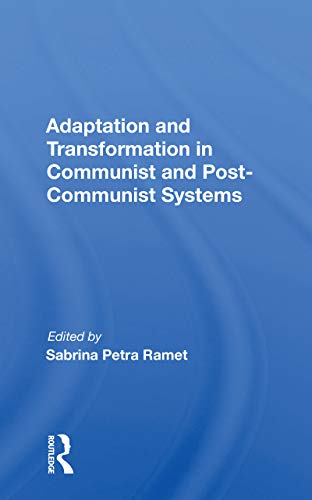 Stock image for Adaptation and Transformation in Communist and Post-Communist Systems for sale by Blackwell's