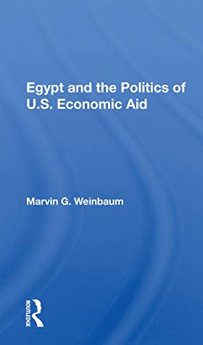 Beispielbild fr Egypt and the Politics of U.S. Economic Aid zum Verkauf von Blackwell's