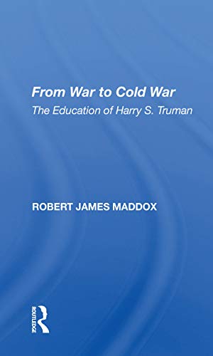 9780367156336: From War To Cold War: The Education Of Harry S. Truman