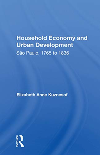 Beispielbild fr Household Economy and Urban Development: Sao Paulo 1765-1836 zum Verkauf von Blackwell's