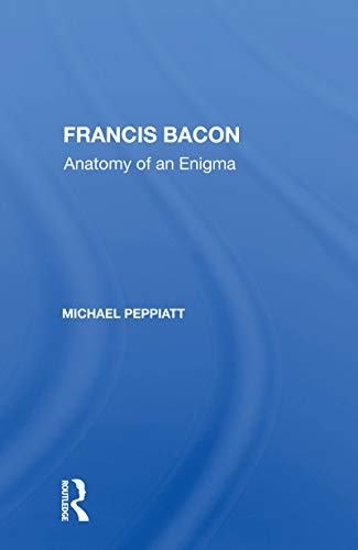 9780367160401: Francis Bacon: Anatomy of an Enigma