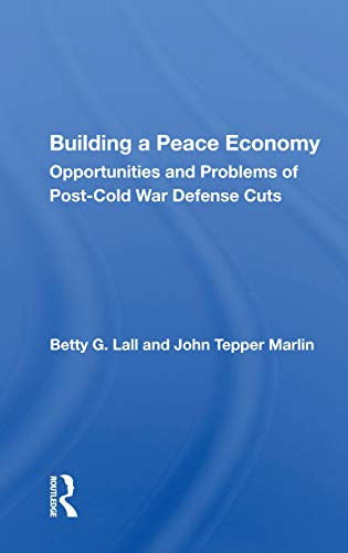 9780367160593: Building A Peace Economy: Opportunities And Problems Of Post-cold War Defense Cuts