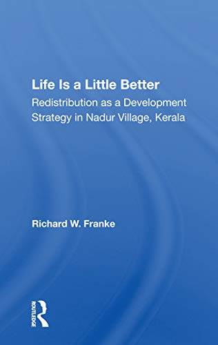 Beispielbild fr Life Is A Little Better: Redistribution As A Development Strategy In Nadur Village, Kerala zum Verkauf von Blackwell's