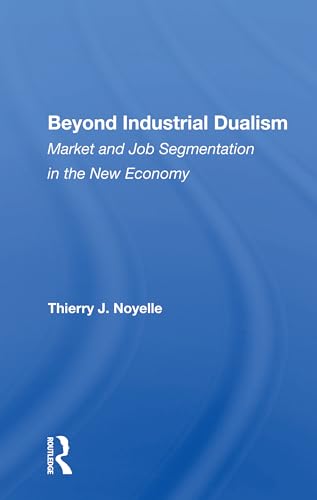9780367161545: Beyond Industrial Dualism: Market And Job Segmentation In The New Economy