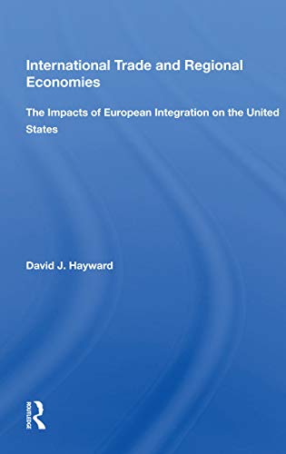 9780367161873: International Trade And Regional Economies: The Impacts Of European Integration On The United States