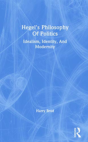 Stock image for Hegel?s Philosophy of Politics : Idealism, Identity, and Modernity for sale by GreatBookPrices