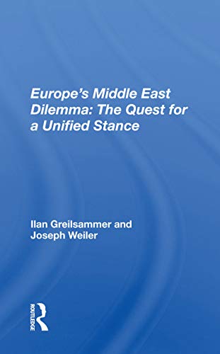 9780367163679: Europe's Middle East Dilemma: The Quest For A Unified Stance