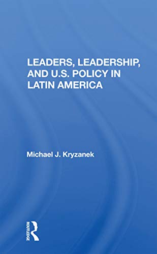 Beispielbild fr Leaders, Leadership, and U.S. Policy in Latin America zum Verkauf von Blackwell's