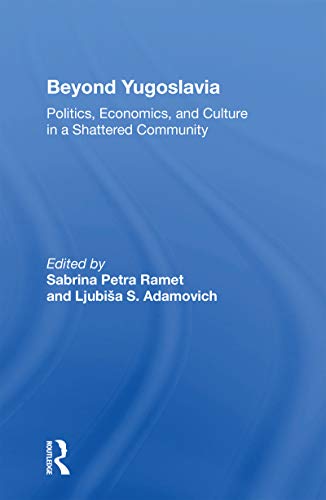9780367164683: Beyond Yugoslavia: Politics, Economics, And Culture In A Shattered Community