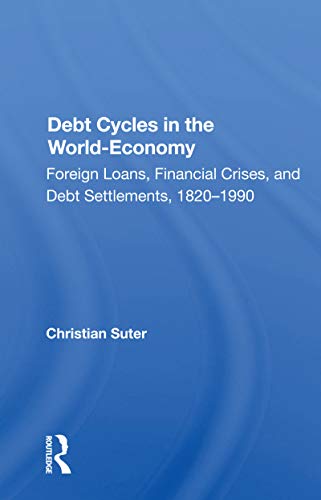 Imagen de archivo de Debt Cycles In The World-economy: Foreign Loans, Financial Crises, And Debt Settlement, 1820-1990 a la venta por THE SAINT BOOKSTORE