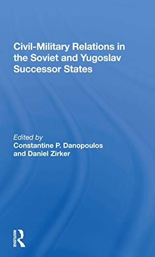 9780367166793: Civil-military Relations In The Soviet And Yugoslav Successor States