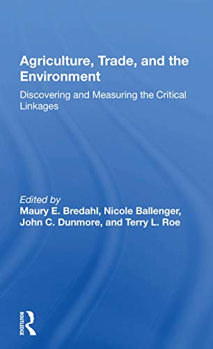 Stock image for Agriculture, Trade, And The Environment: Discovering And Measuring The Critical Linkages for sale by THE SAINT BOOKSTORE