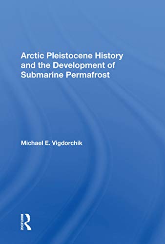 Stock image for Arctic Pleistocene History and the Development of Submarine Permafrost for sale by Blackwell's