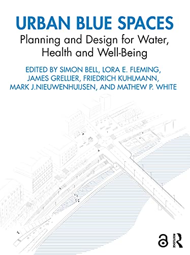 Imagen de archivo de Urban Blue Spaces: Planning and Design for Water, Health and Well-Being a la venta por Books From California