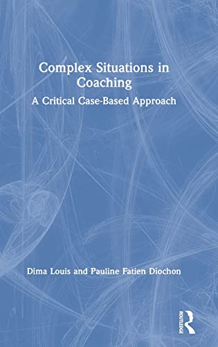 Stock image for Complex Situations in Coaching: A Critical Case-Based Approach for sale by Chiron Media