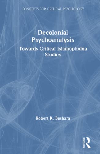 Beispielbild fr Decolonial Psychoanalysis : Towards Critical Islamophobia Studies zum Verkauf von Buchpark