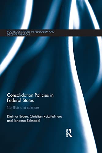 Beispielbild fr Consolidation Policies in Federal States: Conflicts and Solutions zum Verkauf von Blackwell's