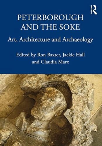 Stock image for Peterborough and the Soke: Art, Architecture and Archaeology (The British Archaeological Association Conference Transactions) for sale by Chiron Media