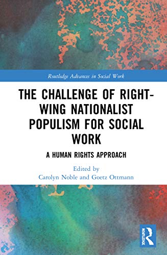 Stock image for The Challenge of Right-wing Nationalist Populism for Social Work: A Human Rights Approach (Routledge Advances in Social Work) for sale by Books From California