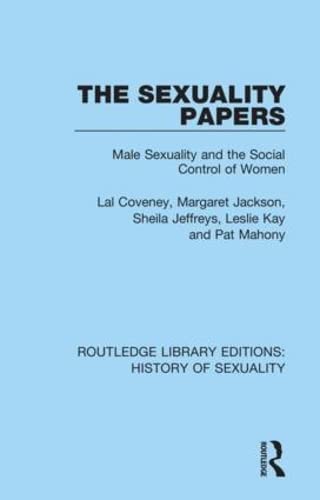 9780367174293: The Sexuality Papers: Male Sexuality and the Social Control of Women: 4 (Routledge Library Editions: History of Sexuality)