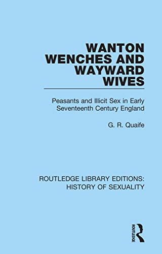 Beispielbild fr Wanton Wenches and Wayward Wives: Peasants and Illicit Sex in Early Seventeenth Century England zum Verkauf von Blackwell's
