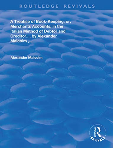 Stock image for A treatise of book-keeping, or, merchant accounts: in the Italian method of debtor and creditor (Routledge Revivals) for sale by Chiron Media