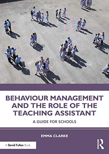 Beispielbild fr Behaviour Management and the Role of the Teaching Assistant : A Guide for Schools zum Verkauf von Blackwell's