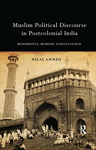 Stock image for Muslim Political Discourse in Postcolonial India: Monuments, Memory, Contestation for sale by Chiron Media
