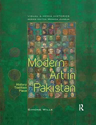 Beispielbild fr Modern Art in Pakistan: History, Tradition, Place (Visual and Media Histories) zum Verkauf von GF Books, Inc.