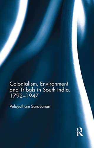 Beispielbild fr Colonialism, Environment and Tribals in South India,1792-1947 zum Verkauf von Blackwell's