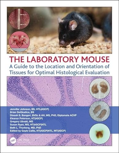 Beispielbild fr The Laboratory Mouse: A Guide to the Location and Orientation of Tissues for Optimal Histological Evaluation zum Verkauf von Books From California