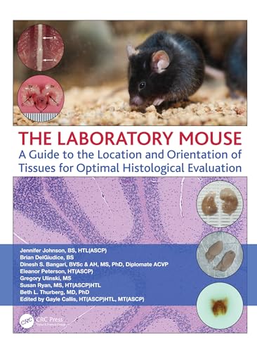 Imagen de archivo de The Laboratory Mouse: A Guide to the Location and Orientation of Tissues for Optimal Histological Evaluation a la venta por Chiron Media