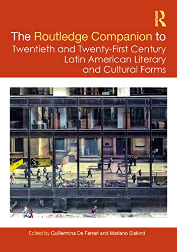 Stock image for The Routledge Companion to Twentieth and Twenty-First Century Latin American Literary and Cultural Forms (Routledge Companions to Hispanic and Latin American Studies) for sale by Books From California