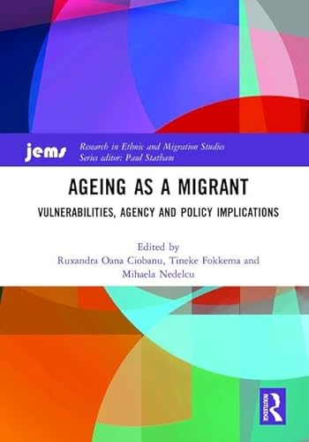 Stock image for Ageing as a Migrant: Vulnerabilities, Agency and Policy Implications (Research in Ethnic and Migration Studies) for sale by Chiron Media