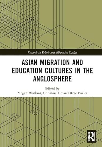 Stock image for Asian Migration and Education Cultures in the Anglosphere (Research in Ethnic and Migration Studies) for sale by Chiron Media