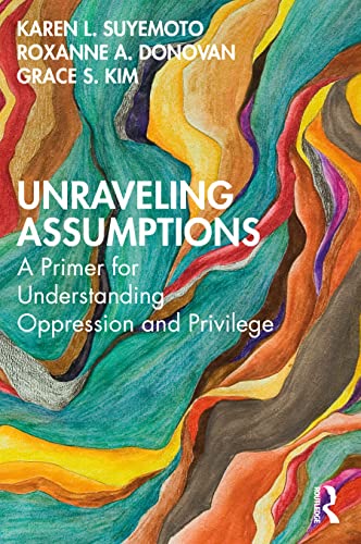 Imagen de archivo de Unraveling Assumptions: A Primer for Understanding Oppression and Privilege a la venta por SecondSale