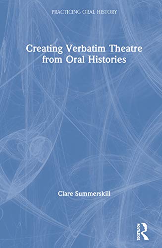Beispielbild fr Creating Verbatim Theatre from Oral Histories (Practicing Oral History) zum Verkauf von Chiron Media